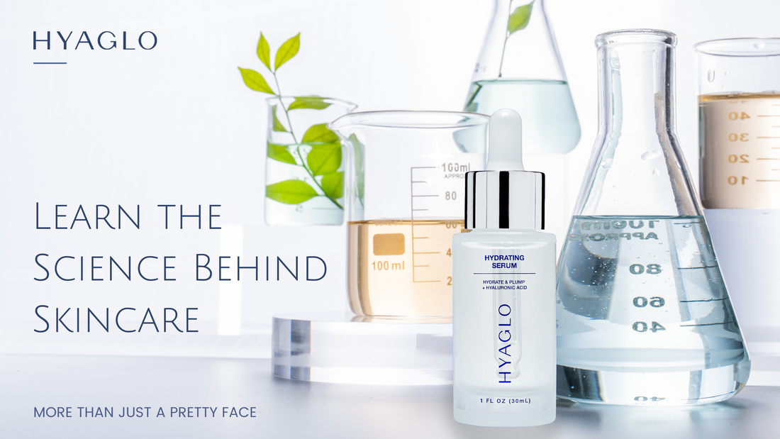More than a Pretty Face: Learn the Science Behind Skincare and why you need HyaGlo® Hydrating Serum